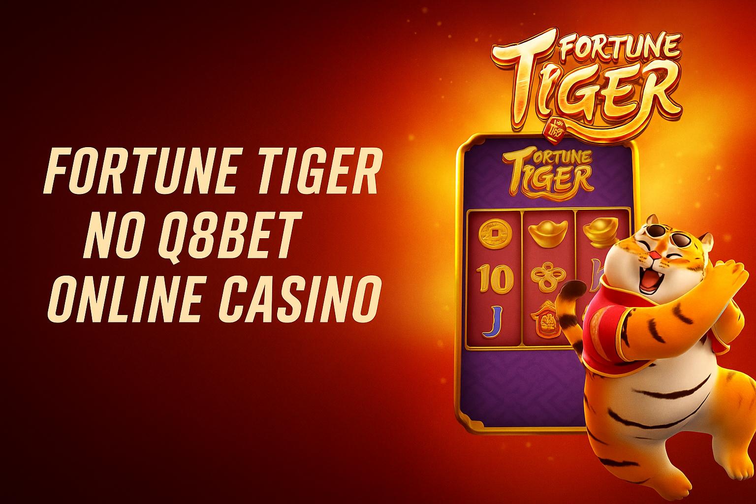 Fortune Tiger é um jogo imperdível no Q8BET Casino